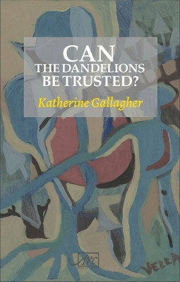 Can the Dandelions be Trusted? Katherine Gallagher 9781911469568