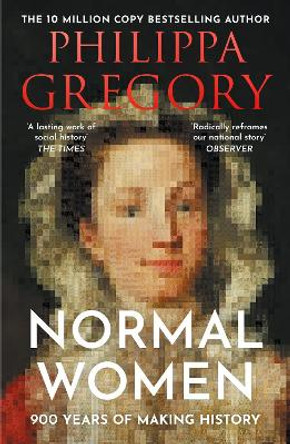 Normal Women: 900 Years of Making History Philippa Gregory 9780008601690