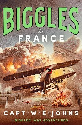 Biggles in France Captain W. E. Johns 9781835980156