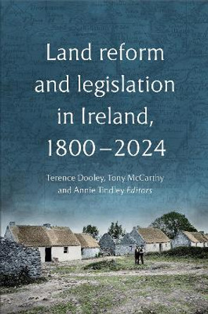 Land reform and legislation in Ireland, 1800-2024 Terence Dooley 9781801511605