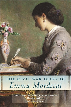 The Civil War Diary of Emma Mordecai Dianne Ashton 9781479831906