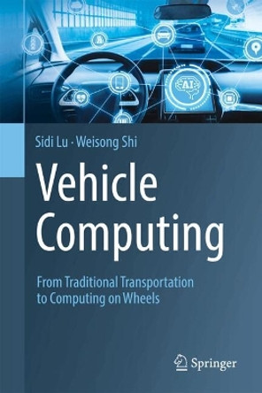 Vehicle Computing: From Traditional Transportation to Computing on Wheels Sidi Lu 9783031599620