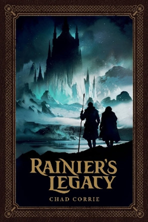 Rainier's Legacy Chad Corrie 9781506741048