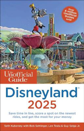 The Unofficial Guide to Disneyland 2025 Seth Kubersky 9781628091557