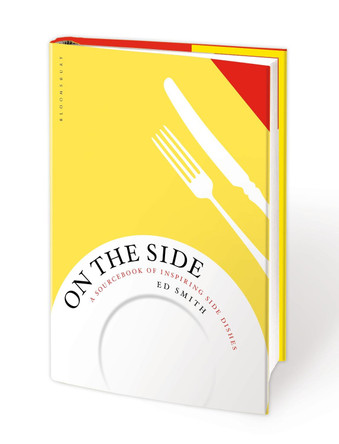 On the Side: A sourcebook of inspiring side dishes by Ed Smith