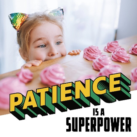 Patience Is a Superpower Mari Schuh 9781398254077