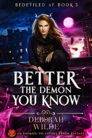 Better the Demon You Know Deborah Wilde 9781998888443