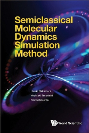 Semiclassical Molecular Dynamics Simulation Method Hiroki Nakamura 9789811266348