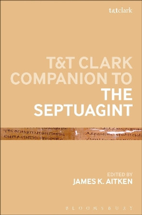 T&T Clark Companion to the Septuagint Dr James K Aitken 9780567716811