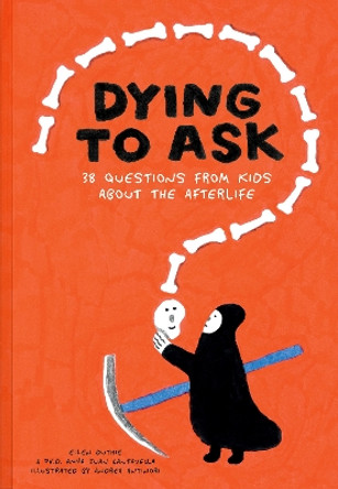 Dying to Ask: 38 Questions from Kids about the Afterlife Ellen Duthie 9781962098069