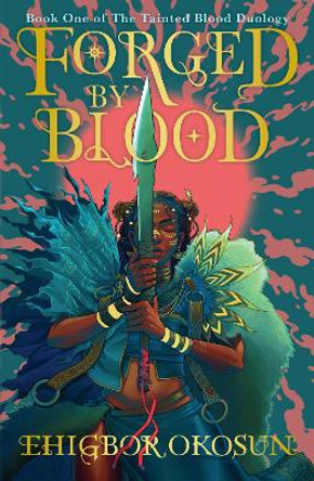 Forged by Blood (The Tainted Blood Duology, Book 1) Ehigbor Okosun 9780008615932