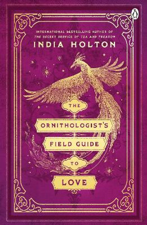 The Ornithologist's Field Guide to Love: Dangerous Damsels series book 4 India Holton 9781405954983