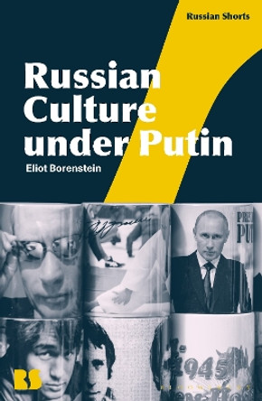 Russian Culture under Putin Professor Eliot Borenstein 9781350399402