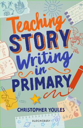 Teaching Story Writing in Primary Christopher Youles 9781801994446