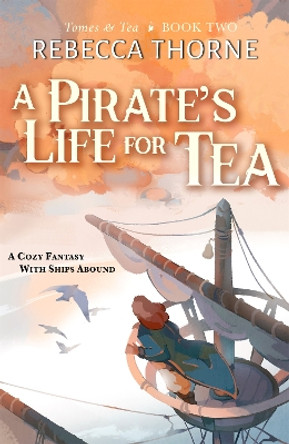 A Pirate's Life for Tea Rebecca Thorne 9781035053575