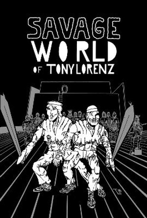 Savage World of Tony Lorenz Tony Lorenz 9781942801535