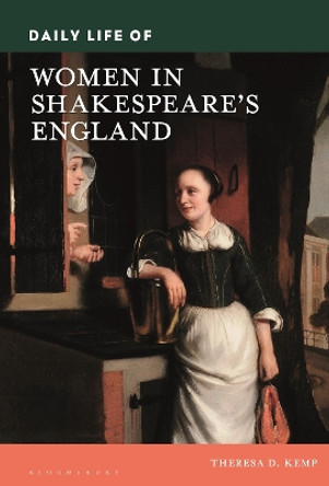 Daily Life of Women in Shakespeare's England Theresa D. Kemp 9781440870255