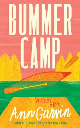 Bummer Camp: A Novel Ann Garvin 9781662518560