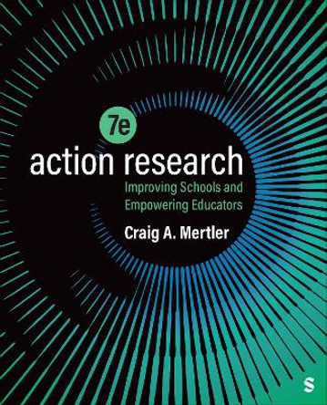 Action Research: Improving Schools and Empowering Educators Craig A. Mertler 9781071849460