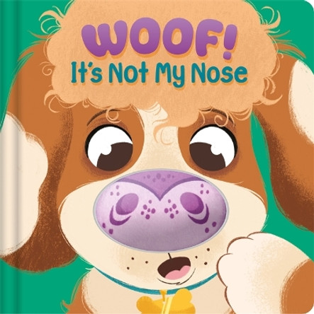 Woof! It's Not My Nose Igloo Books 9781837956791