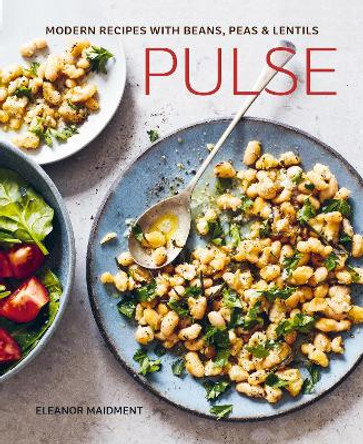 Pulse: Modern Recipes with Beans, Peas & Lentils Eleanor Maidment 9781788796750