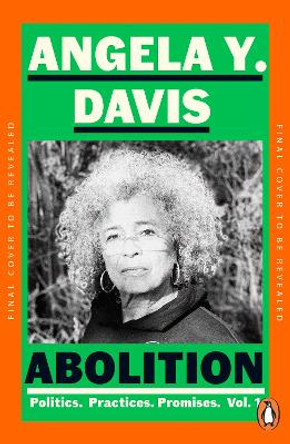 Abolition: Politics, Practices, Promises, Vol. 1 Angela Y. Davis 9780241994580