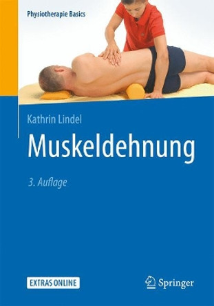 Muskeldehnung: Theorie - Differenzialdiagnostik - Praxis Kathrin Lindel 9783662604885