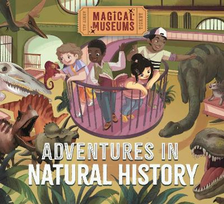 Magical Museums: Adventures in Natural History Ben Hubbard 9781526323231