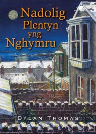 Nadolig Plentyn yng Nghymru Dylan Thomas 9781800996120