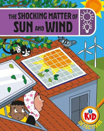 Kid Detectives: The Shocking Matter of Sun and Wind Adam Bushnell 9781526324924