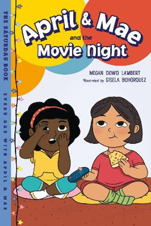 April & Mae and the Movie Night: The Saturday Book Megan Dowd Lambert 9781623544164