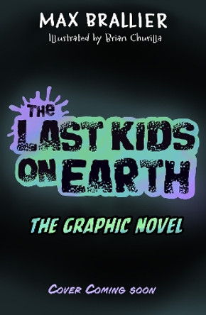 The Last Kids on Earth: The Graphic Novel (The Last Kids on Earth, Book 1) Max Brallier 9780008720292