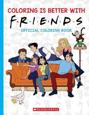Coloring is Better with Friends: Official Friends Coloring Book Scholastic 9781546130963