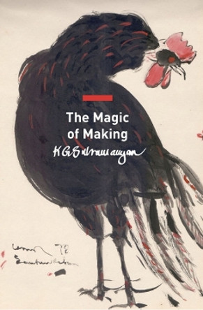 The Magic of Making: Essays on Art and Culture K. G. Subramanyan 9781803091297