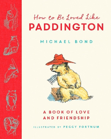 How to be Loved Like Paddington Michael Bond 9780008693923