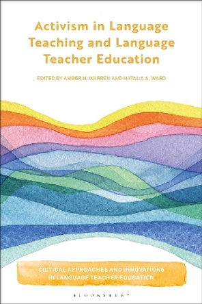 Activism in Language Teaching and Language Teacher Education Amber Warren 9781350422131