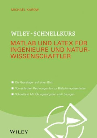 Wiley–Schnellkurs Matlab und LaTeX für Ingenieure und Naturwissenschaftler M Karow 9783527530397