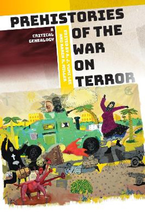 Prehistories of the War on Terror: A Critical Genealogy A. J. Yumi Lee 9781512825169