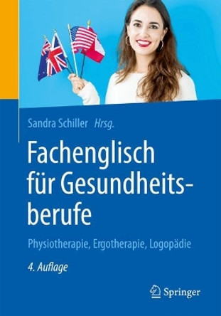 Fachenglisch für Gesundheitsfachberufe: Physiotherapie, Ergotherapie, Logopädie Sandra Schiller 9783662620373