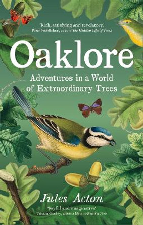 Oaklore: Adventures in a World of Extraordinary Trees Jules Acton 9781771649667