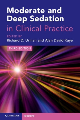 Moderate and Deep Sedation in Clinical Practice Richard D. Urman 9781009233316