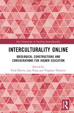 Interculturality Online: Ideological Constructions and Considerations for Higher Education Fred Dervin 9781032671949