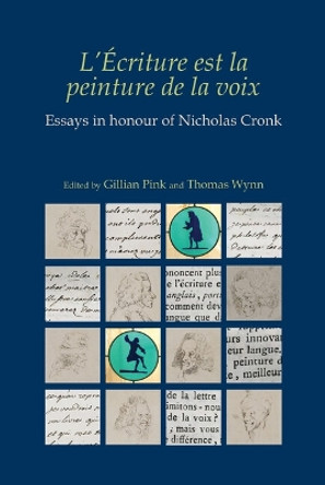 L’Écriture est la peinture de la voix: essays in honour of Nicholas Cronk Gillian Pink 9781835537626