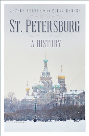 St Petersburg: A History Arthur George 9781803997988