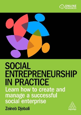 Social Entrepreneurship in Practice: Learn How to Create and Manage a Successful Social Enterprise Zeineb Djebali 9781398615137
