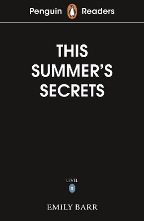 Penguin Readers Level 5: This Summer's Secrets (ELT Graded Reader) Emily Barr 9780241700600