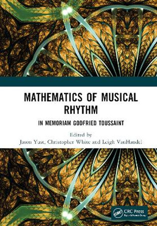 Mathematics of Musical Rhythm: In Memoriam Godfried Toussaint Jason Yust 9781032818498