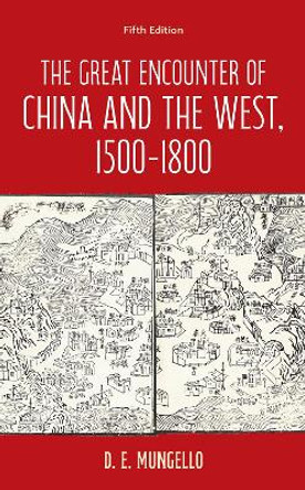 The Great Encounter of China and the West, 1500–1800 D. E. Mungello 9798881801052