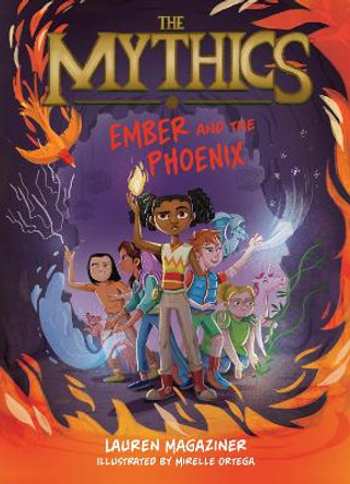 The Mythics #4: Ember and the Phoenix Lauren Magaziner 9780063058866