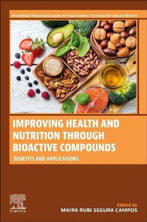 Improving Health and Nutrition through Bioactive Compounds: Benefits and Applications Maira Rubi Segura Campos 9780443218736